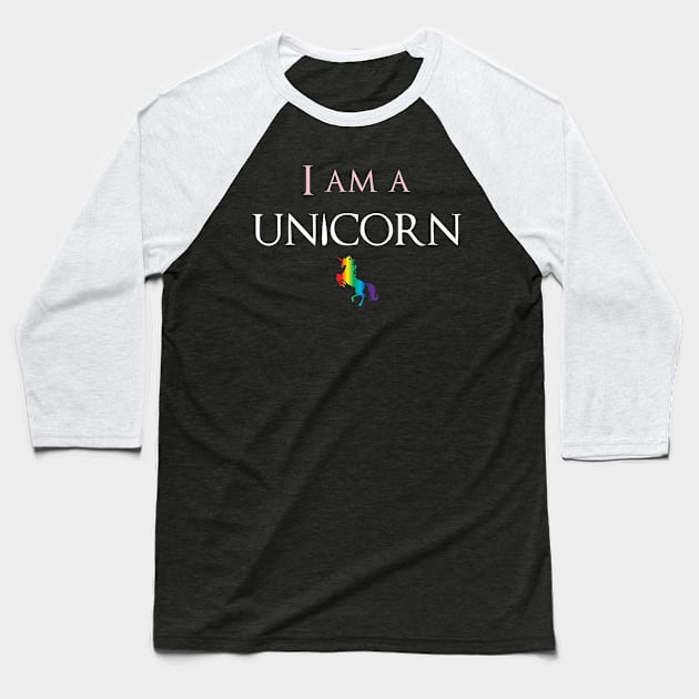 I am a Unicorn! Baseball T-Shirt by BSouthern